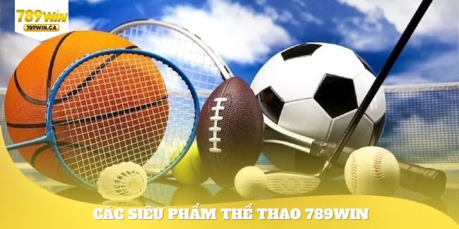 Toplist siêu phẩm thể thao 789WIN hot nhất 2025