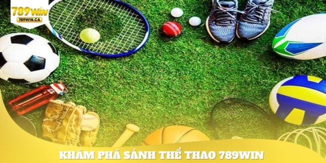 Khám phá vài nét chung về thể thao 789WIN